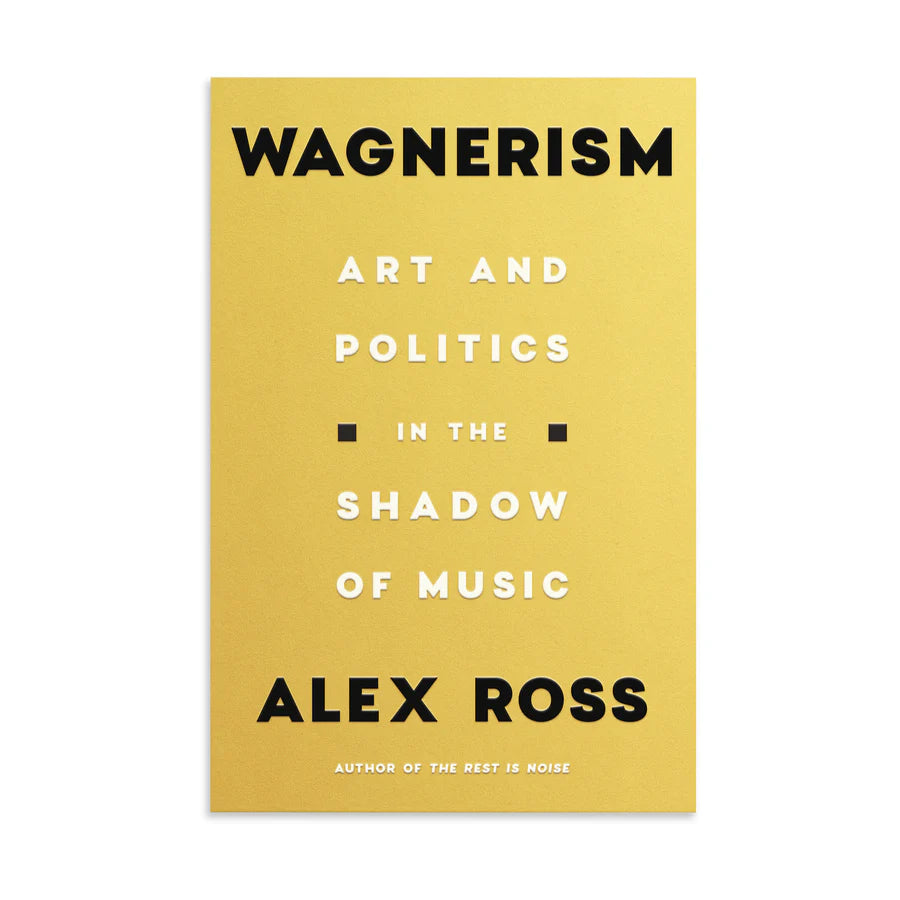 Wagnerism: Art and Politics in the Shadow of Music - Hardcover